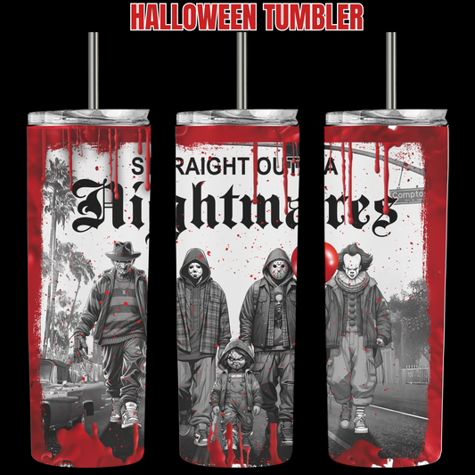 "STRAIGHT OUTTA NIGHTMARES" TUMBLER